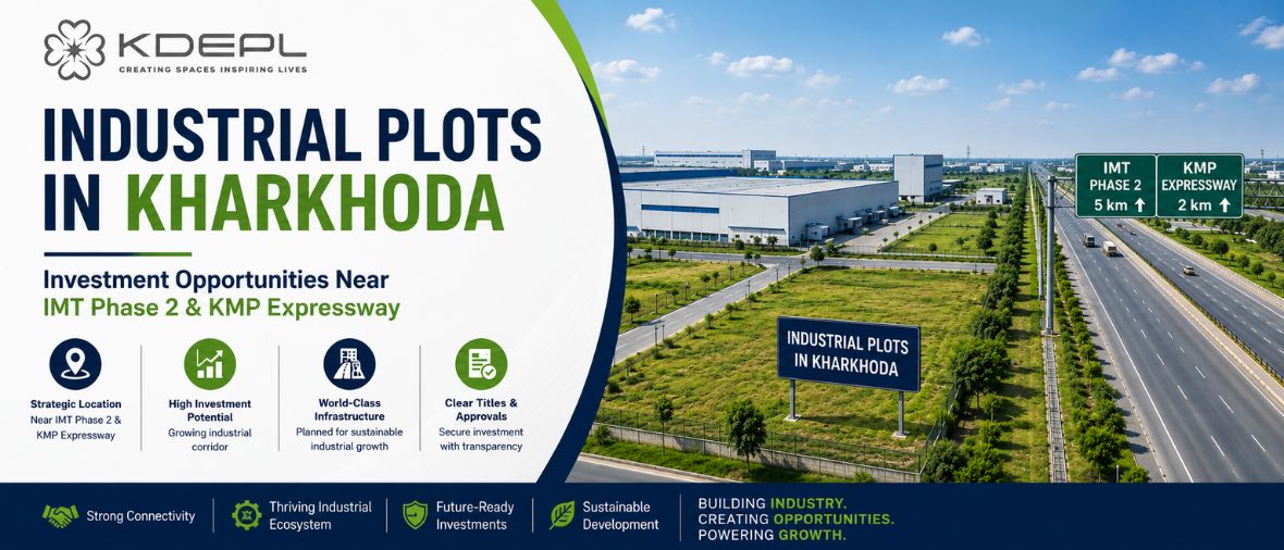 Industrial Plots in Kharkhoda: Investment Opportunities Near IMT Phase 2 & KMP Expressway